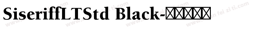 SiseriffLTStd Black字体转换